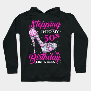 Womens Stepping Into My 50th Birthday Like A Boss 50 Years Old Hoodie